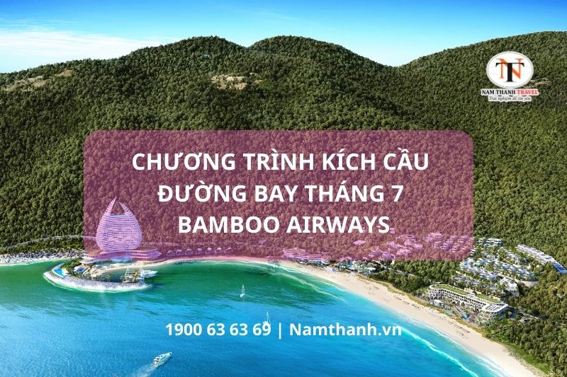 Chương trình kích cầu đường bay tháng 7 Bamboo Airways